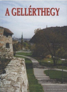 Pető Mária - A Gellérthegy Pető Mária - A Gellérthegy, Budapest 1997 antikvár könyv
