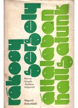 Rákosy Gergely - Általában hallgatunk Rákosy Gergely - Általában hallgatunk, Budapest 1973 antikvár könyv