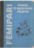 Ruzsenszky János - Fémipari szakrajz és rajzolvasási példatár