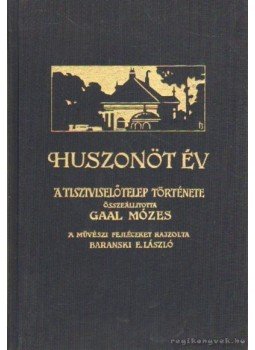 Gaál Mózes - Huszonöt év - A tiszviselőtelep története Gaál Mózes - Huszonöt év - A tiszviselőtelep története, Budapest 0 antikvár könyv