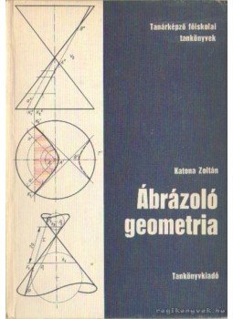Katona Zoltán - Ábrázoló geometria Katona Zoltán - Ábrázoló geometria, Budapest 1973 antikvár könyv