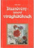 Tóth Imre - Dísznövényismeret virágkötőknek