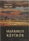 Fenyvesi Félix Lajos - Vásárhelyi képírók