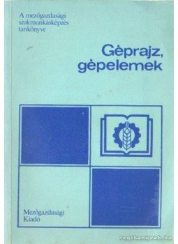 - Géprajz, gépelemek - Géprajz, gépelemek, Budapest 1984 antikvár könyv