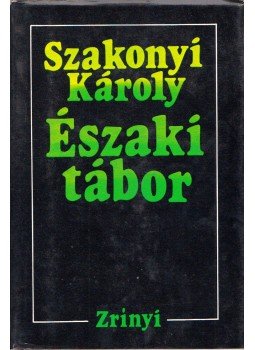 Szakonyi Károly - Északi tábor (dedikált) Szakonyi Károly - Északi tábor (dedikált), Budapest 1984 antikvár könyv