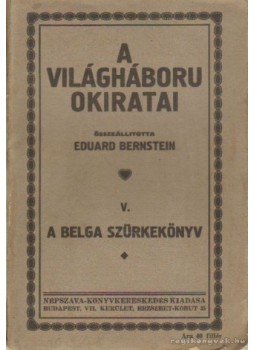Eduard Bernstein - A világháború okiratai V. Eduard Bernstein - A világháború okiratai V., Budapest 0 antikvár könyv