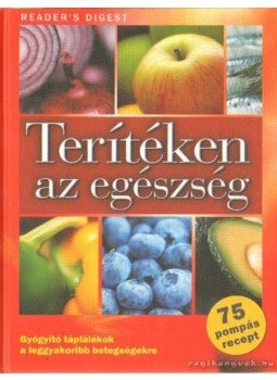 Rácz Ildikó, Dibás Gabriella, Koczka Erika - Terítéken az egészség Rácz Ildikó, Dibás Gabriella, Koczka Erika - Terítéken az egészség, Budapest 2009 antikvár könyv
