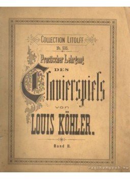 Köhler, Louis - Practischer Lehrgang Clavierspiels Band II. Köhler, Louis - Practischer Lehrgang Clavierspiels Band II., 0 antikvár könyv