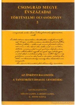 Géczi Lajos, Labádi Lajos, G. Tóth Ilona - Csongrád megy évszázadai történelmi olvasókönyv 2, Szeged 1987 antikvár könyv