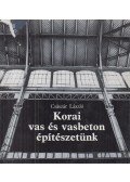 Császár László - Korai vas és vasbeton építészetünk