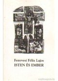 Fenyvesi Félix Lajos - Isten és ember