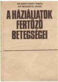 Szent-Iványi Tamás dr.,Dr. Mészáros János (szerk.) - A háziállatok fertőző betegségei
