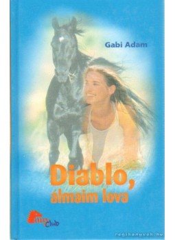 Gabi Adam - Diablo, álmaim lova, Németország 2005 antikvár könyv