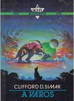 Simak, Clifford D. - A város Simak, Clifford D. - A város, Budapest 1991 antikvár könyv