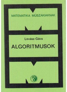 Lovász László, Gács Péter - Algoritmusok Lovász László, Gács Péter - Algoritmusok, Budapest 1978 antikvár könyv