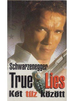 Dewey Gram, Duane Dell'Amico - True Lies: Két tűz között Dewey Gram, Duane Dell'Amico - True Lies: Két tűz között, Budapest 1994 antikvár könyv