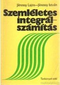 Jánossy Lajos,Jánossy István - Szemléletes integrálszámítás