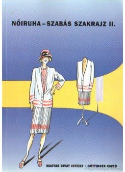 Ábrahámné Tóth Ágnes, Kun Andrásné - Nőiruha szabás szakrajz II. Ábrahámné Tóth Ágnes, Kun Andrásné - Nőiruha szabás szakrajz II., Budapest 1999 antikvár könyv