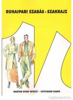 Hodován József, Kun Andrásné, Benkő Istvánné - Ruhaipari szabás-szakrajz Hodován József, Kun Andrásné, Benkő Istvánné - Ruhaipari szabás-szakrajz, Veszprém 1998 antikvár könyv