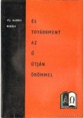 Ifj. Almási Mihály - És továbbment az Ő útján örömmel