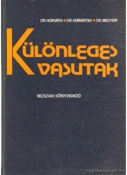 Kerkápoly Edre dr-Megyeri Jenő dr., Dr. Horváth Attila - Különleges vasutak Kerkápoly Edre dr-Megyeri Jenő dr., Dr. Horváth Attila - Különleges vasutak, Budapest 1978 antikvár könyv