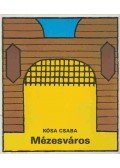 Kósa Csaba - Mézesváros