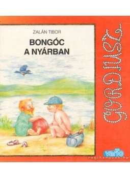 Zalán Tibor - Bongóc a nyárban Zalán Tibor - Bongóc a nyárban, Budapest 1991 antikvár könyv