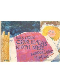 Hárs László - Csupa elalvás előtti mese Hárs László - Csupa elalvás előtti mese, Budapest 1977 antikvár könyv