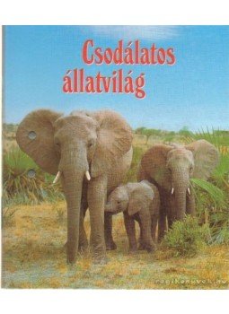 - Csodálatos állatvilág 3 - Alsóbbrendű állatok, Rovarok és pókok; Kihalt állatok; Az állatok viselkedése, Élőhelyek Európában; Földünk élőhelyei; A természet és a fajpk védelme (töredék) - Csodálatos állatvilág 3 - Alsóbbrendű állatok, Rovarok és pókok; Kihalt állatok; Az állatok viselkedése, Élőhelyek Európában; Földünk élőhelyei; A természet és a fajpk védelme (töredék), Budapest 2000 antikvár könyv