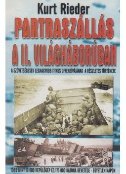 Rieder, Kurt - Partraszállás a II. világháborúban Rieder, Kurt - Partraszállás a II. világháborúban, Kecskemét 2002 antikvár könyv