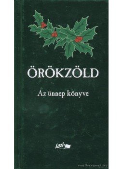 Hunyadi Csaba Zsolt - Örökzöld Hunyadi Csaba Zsolt - Örökzöld, Szeged 2008 antikvár könyv