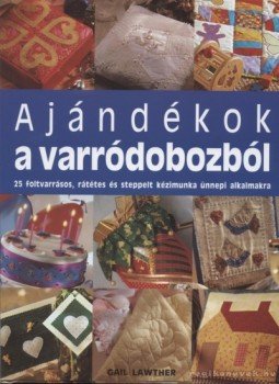 Lawther, Gail - Ajándékok a varródobozból Lawther, Gail - Ajándékok a varródobozból, 0 antikvár könyv