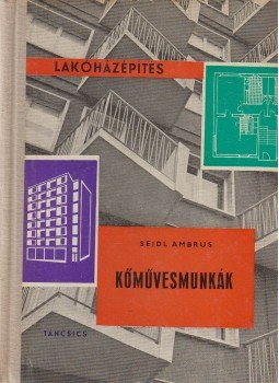 Seidl Ambrus - Kőművesmunkák Seidl Ambrus - Kőművesmunkák, Budapest 1961 antikvár könyv