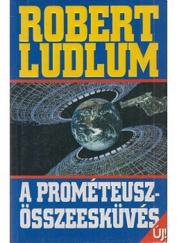 Robert Ludlum - A Prométeusz-összeesküvés Robert Ludlum - A Prométeusz-összeesküvés, Budapest 2001 antikvár könyv