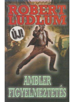 Robert Ludlum - Ambler figyelmeztetés Robert Ludlum - Ambler figyelmeztetés, Budapest 2006 antikvár könyv