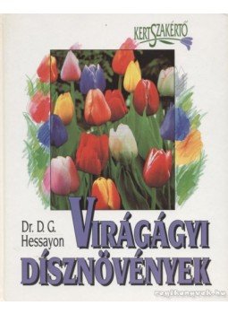 Hessayon, D.G. - Virágágyi dísznövények Hessayon, D.G. - Virágágyi dísznövények, Budapest 2004 antikvár könyv