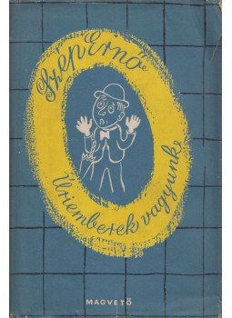 Szép Ernő - Úriemberek vagyunk Szép Ernő - Úriemberek vagyunk, Budapest 1957 antikvár könyv