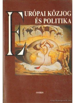 Kende Tamás, Szűcs Tamás - Európai közjog és politika Kende Tamás, Szűcs Tamás - Európai közjog és politika, Budapest 1998 antikvár könyv