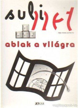 Kozma Róbert - Sulinet - ablak a világra Kozma Róbert - Sulinet - ablak a világra, Budapest 1999 antikvár könyv