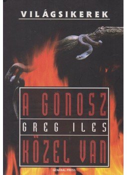Greg Iles - A gonosz közel van Greg Iles - A gonosz közel van, Budapest 2008 antikvár könyv