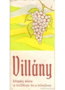 Kovács András dr. - Villány község élete a múltban és a jelenben, Pécs 1970 antikvár könyv