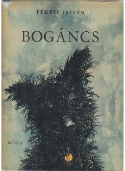 Fekete István - Bogáncs Fekete István - Bogáncs, Budapest 1970 antikvár könyv