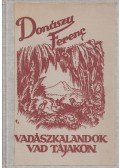 Donászy Ferenc - Vadászkalandok vad tájakon