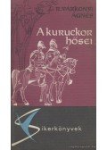 R. Várkonyi Ágnes - A kuruckor hősei