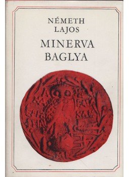 Németh Lajos - Minerva baglya Németh Lajos - Minerva baglya, Budapest 1973 antikvár könyv