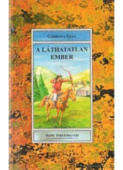 Gárdonyi Géza - A láthatatlan ember Gárdonyi Géza - A láthatatlan ember, 0 antikvár könyv