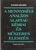Burger Kálmán - A mennyiségi analízis alapjai kémia és műszeres elemzés