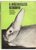 Dr. Holdas Sándor,Csíkvári László dr.-Szikora András - A nyúltenyésztés kézikönyve