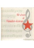 Vágó Ernő - 50 éves a Vándor-kórus (mini)