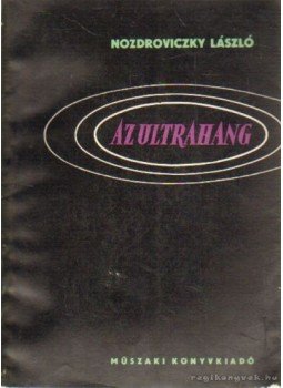 Nozdroviczky László - Az ultrahang Nozdroviczky László - Az ultrahang, Budapest 1958 antikvár könyv